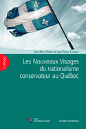 Nouveaux visages du nationalisme conservateur au Québec (Les)